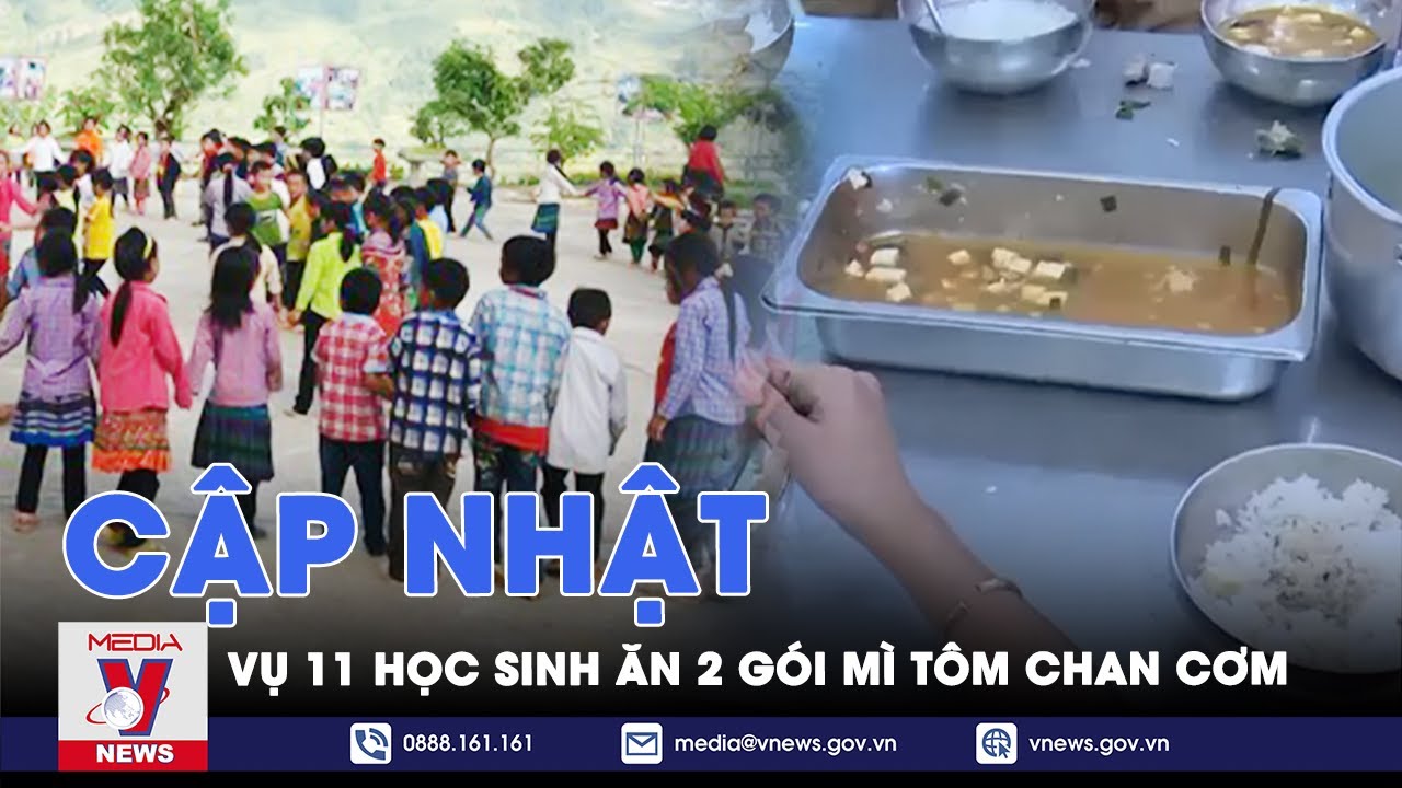 Vụ 11 học sinh ăn 2 gói mì tôm chan cơm: Hiệu trường nói gì? - VNews