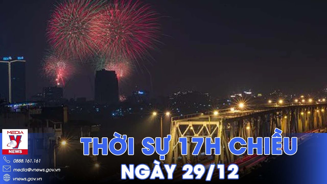 Thời sự 17h chiều 29/12. Hà Nội không bắn pháo hoa dịp Tết dương lịch 2024 - VNews