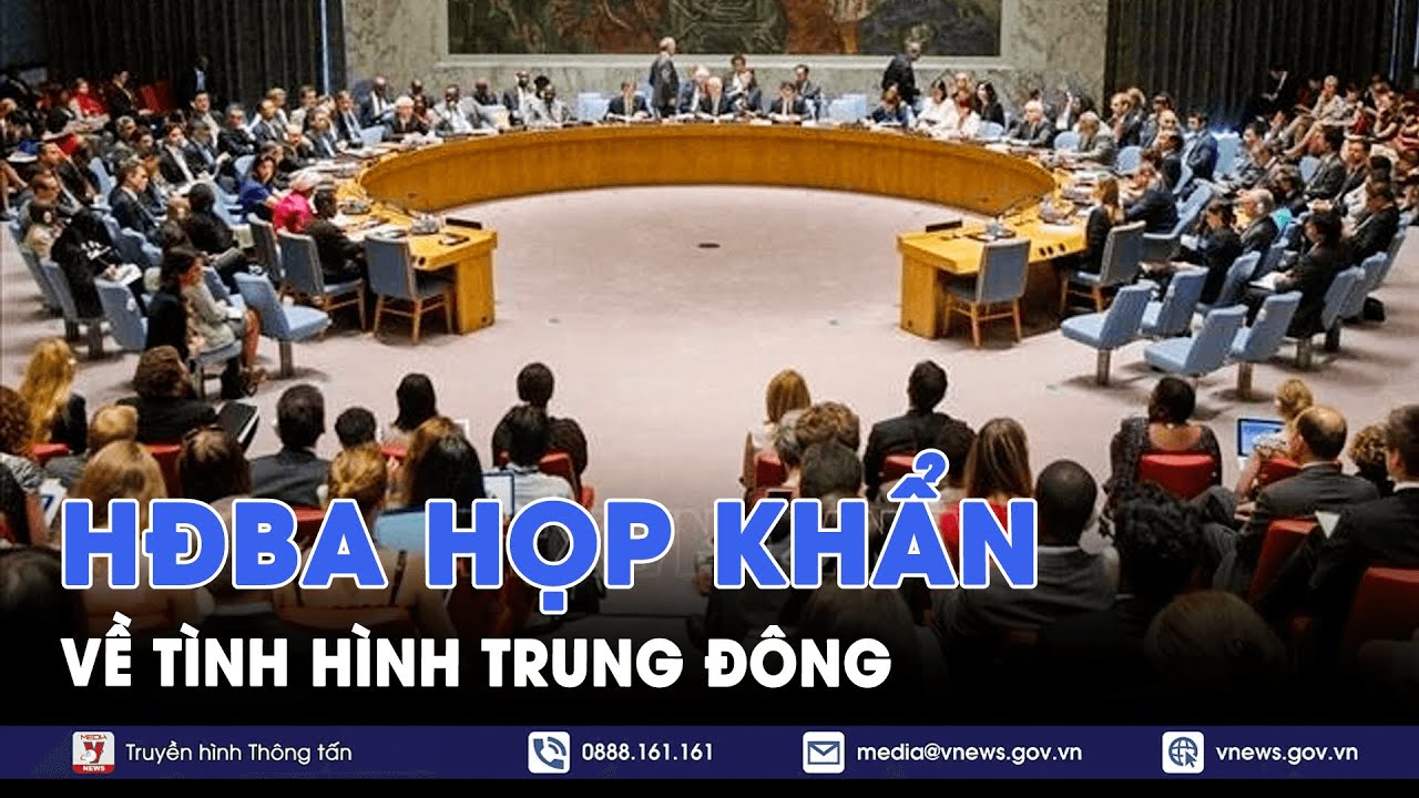 Hội đồng Bảo an Liên hợp quốc họp khẩn về tình hình Trung Đông - Tin Thế giới - VNews