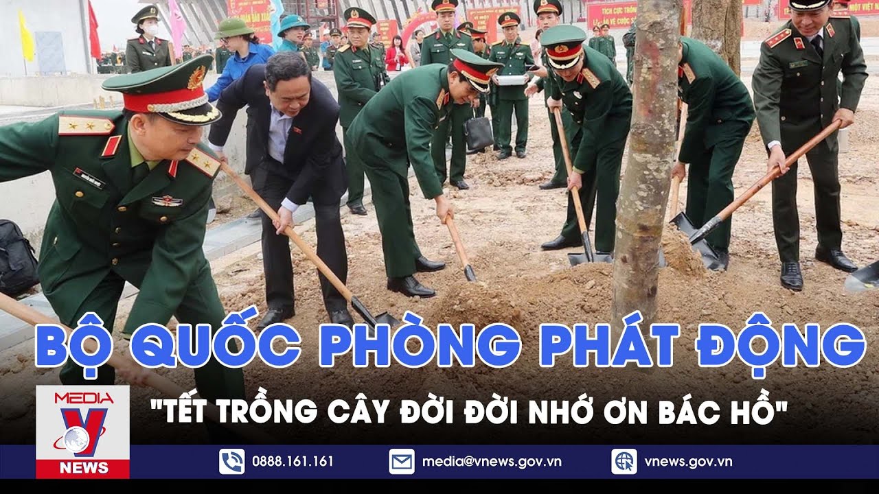 Bộ Quốc phòng phát động "Tết trồng cây đời đời nhớ ơn Bác Hồ" - VNews