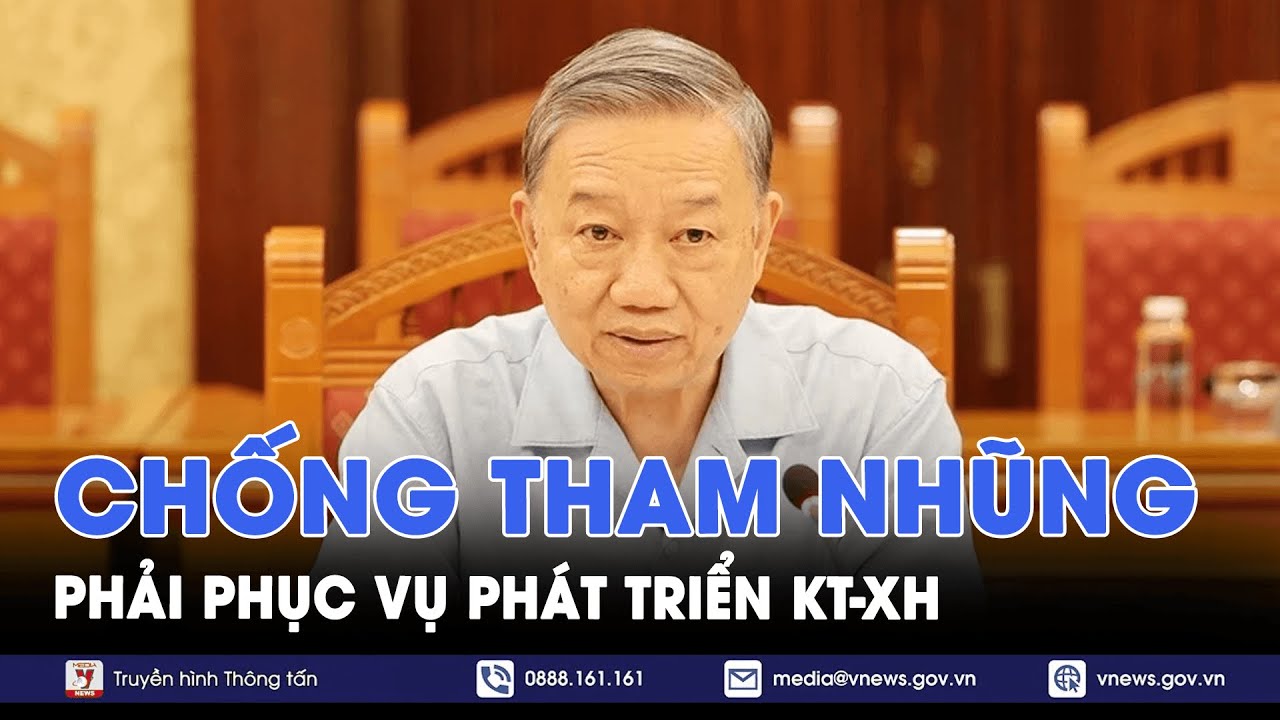 Tổng bí thư, Chủ tịch nước Tô Lâm: phòng chống tham nhũng, tiêu cực phải phục vụ phát triển KT-XH