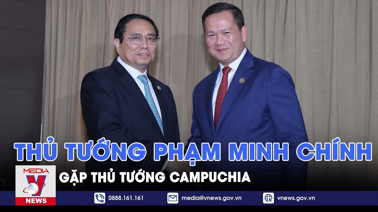 Thủ tướng Phạm Minh Chính gặp Thủ tướng Campuchia Hun Manet - VNews