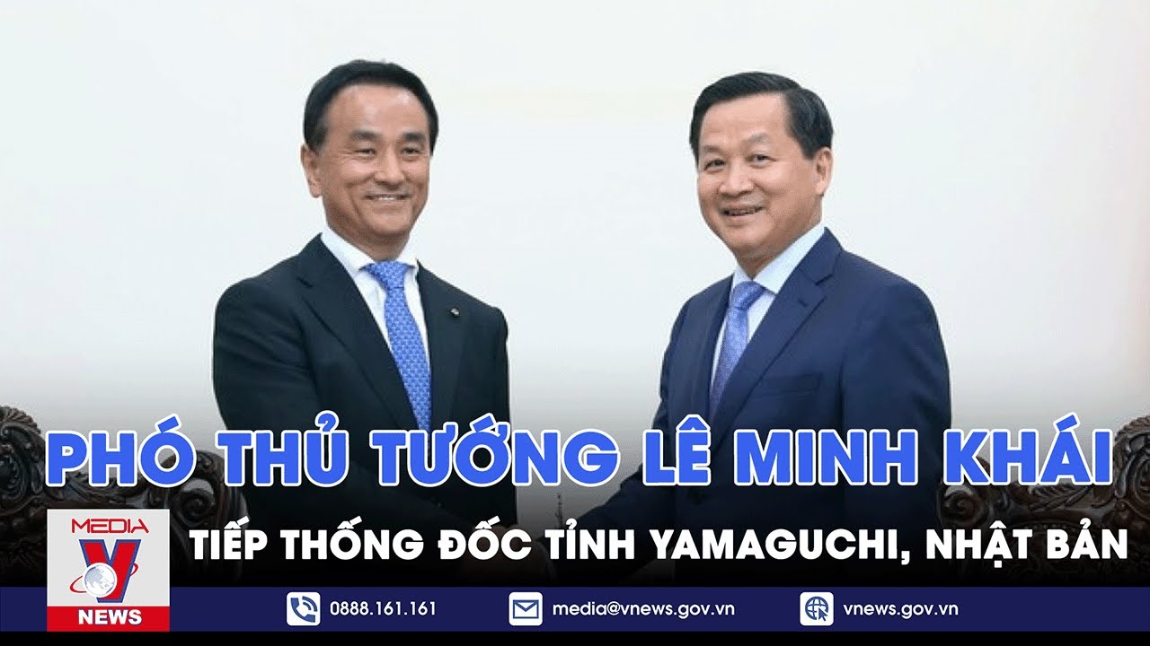 Phó Thủ tướng Lê Minh Khái tiếp thống đốc tỉnh Yamaguchi, Nhật Bản - VNEWS