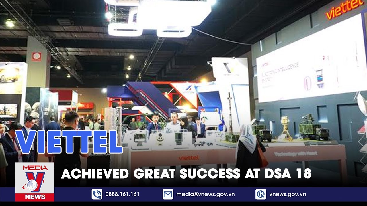 Viettel achieved great success at DSA 18 - VNews