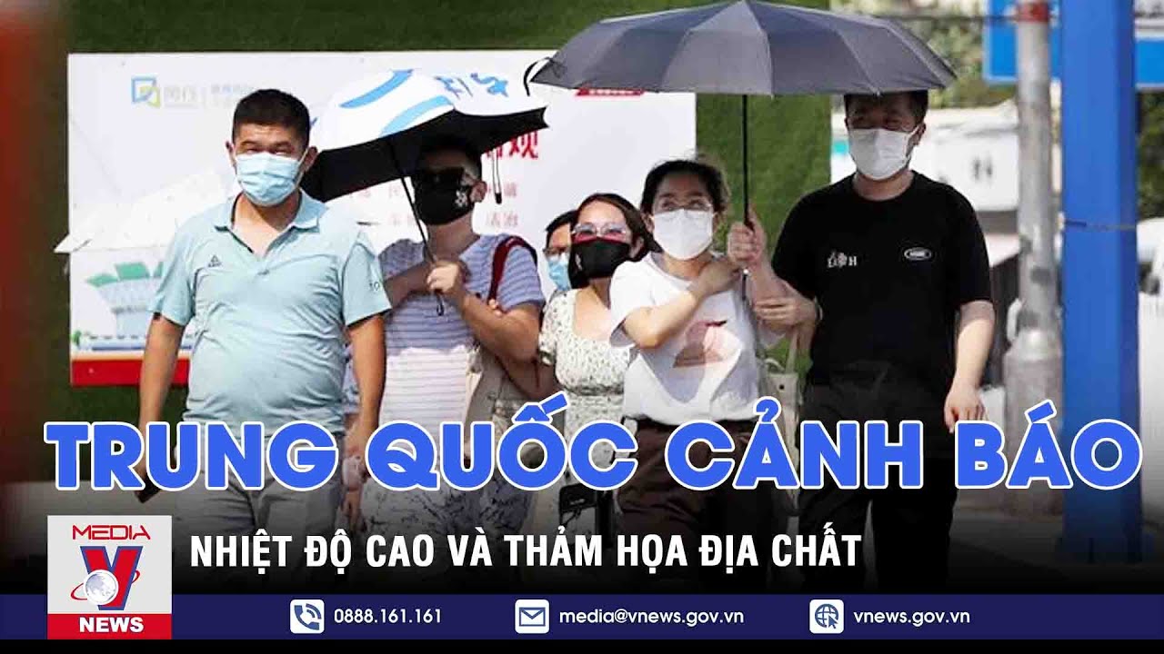 Trung Quốc ban bố cảnh báo nhiệt độ cao và thảm họa địa chất - Tin thế giới - VNEWS