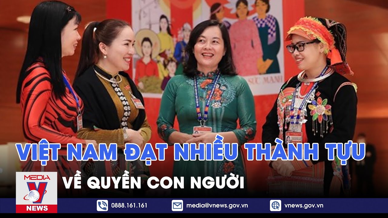 Việt Nam đạt nhiều thành tựu về quyền con người - Nhận diện - VNews