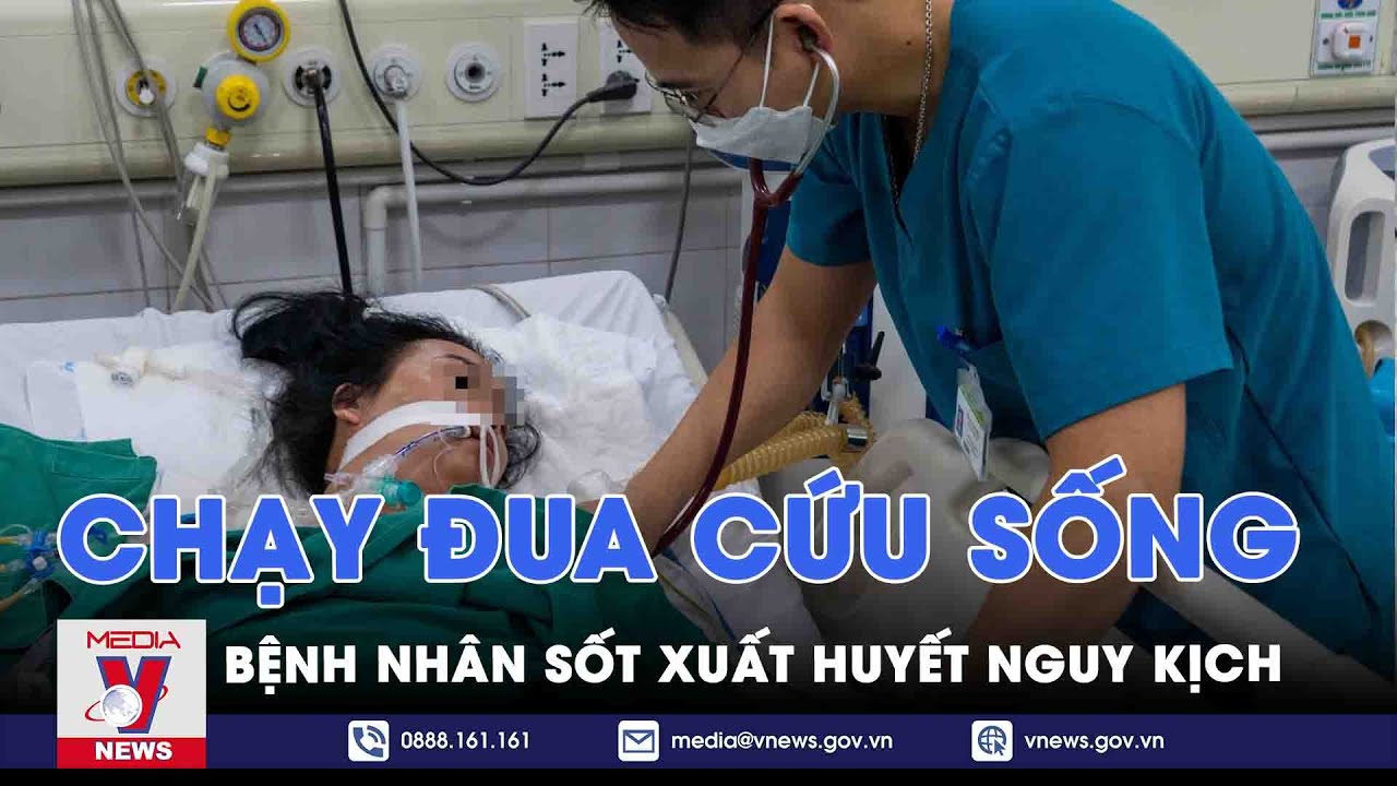 Chạy đua cứu sống bệnh nhân sốt xuất huyết nguy kịch - VNEWS