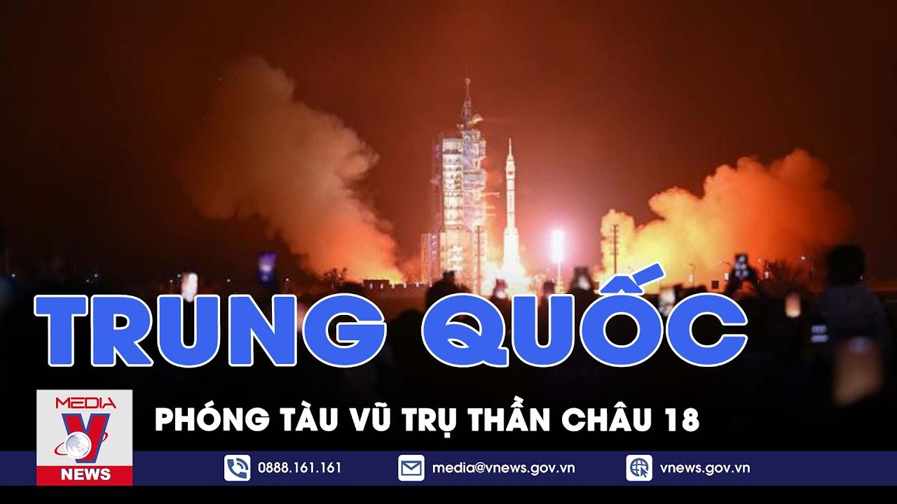 Trung Quốc phóng tàu vũ trụ Thần Châu-18 - Tin thế giới - VNews