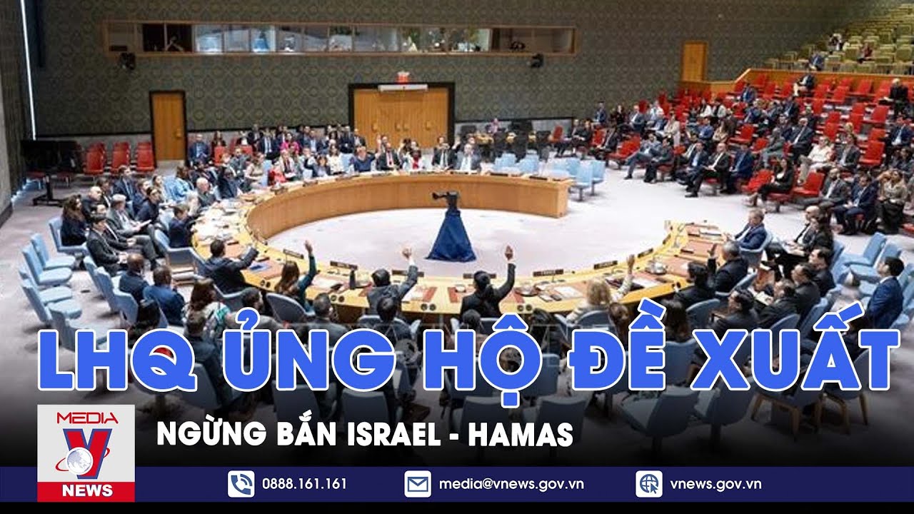 Liên Hợp Quốc ủng hộ đề xuất ngừng bắn Israel - Hamas - Thế giới hôm nay - VNews