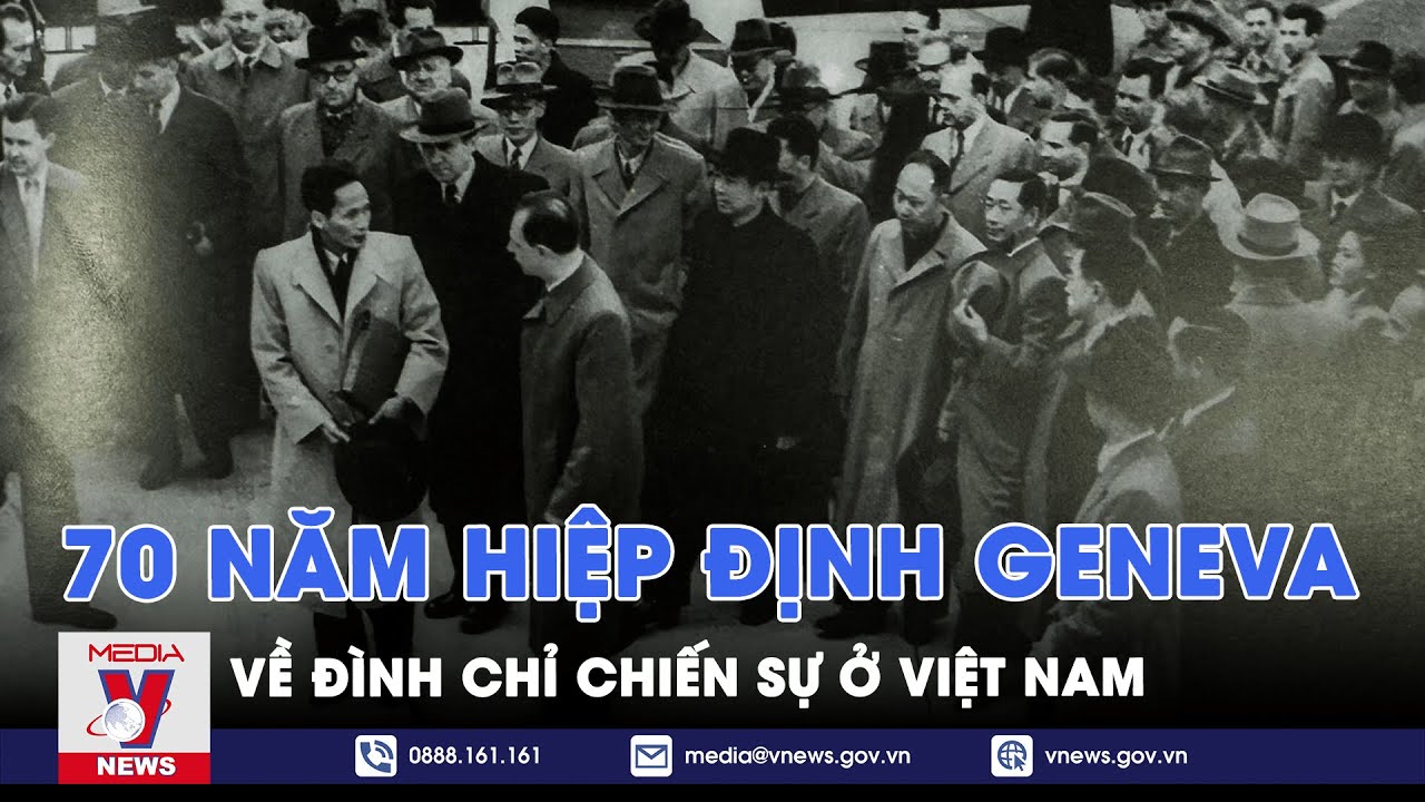 70 năm Hiệp định Geneva về đình chỉ chiến sự ở Việt Nam - VNews