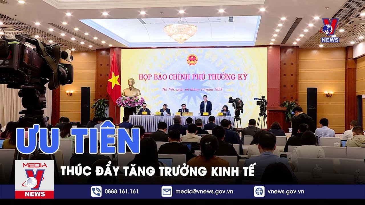 Ưu tiên thúc đẩy tăng trưởng kinh tế - VNews