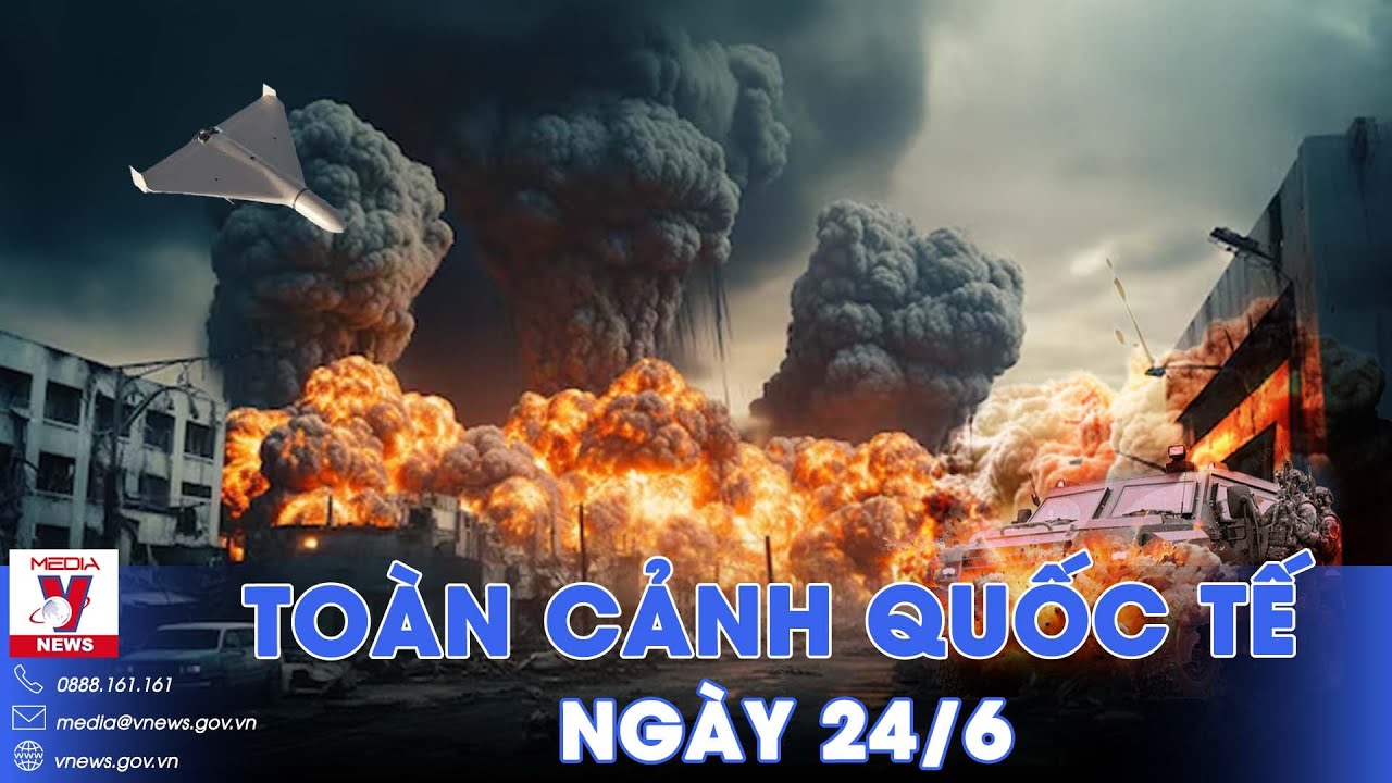 Toàn cảnh Quốc tế 24/6.Thiết giáp mỹ bốc cháy, ‘cúi đầu’ trước drone Nga; Ukraine rơi vào bóng tối