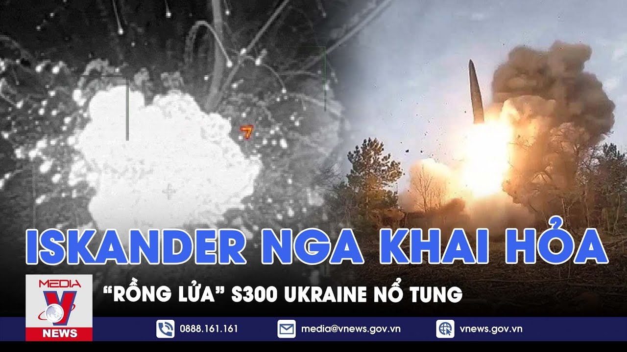 Iskander Nga khai hỏa, hủy diệt tổ hợp "rồng lửa" S-300 Ukraine - VNews