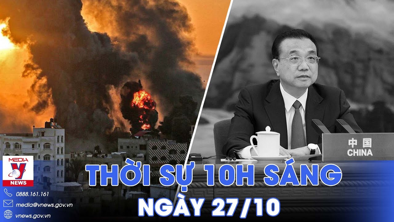 Thời sự 10h sáng 27/10. Cựu Thủ tướng Trung Quốc Lý Khắc Cường đột ngột qua đời, thọ 68 tuổi - VNEWS