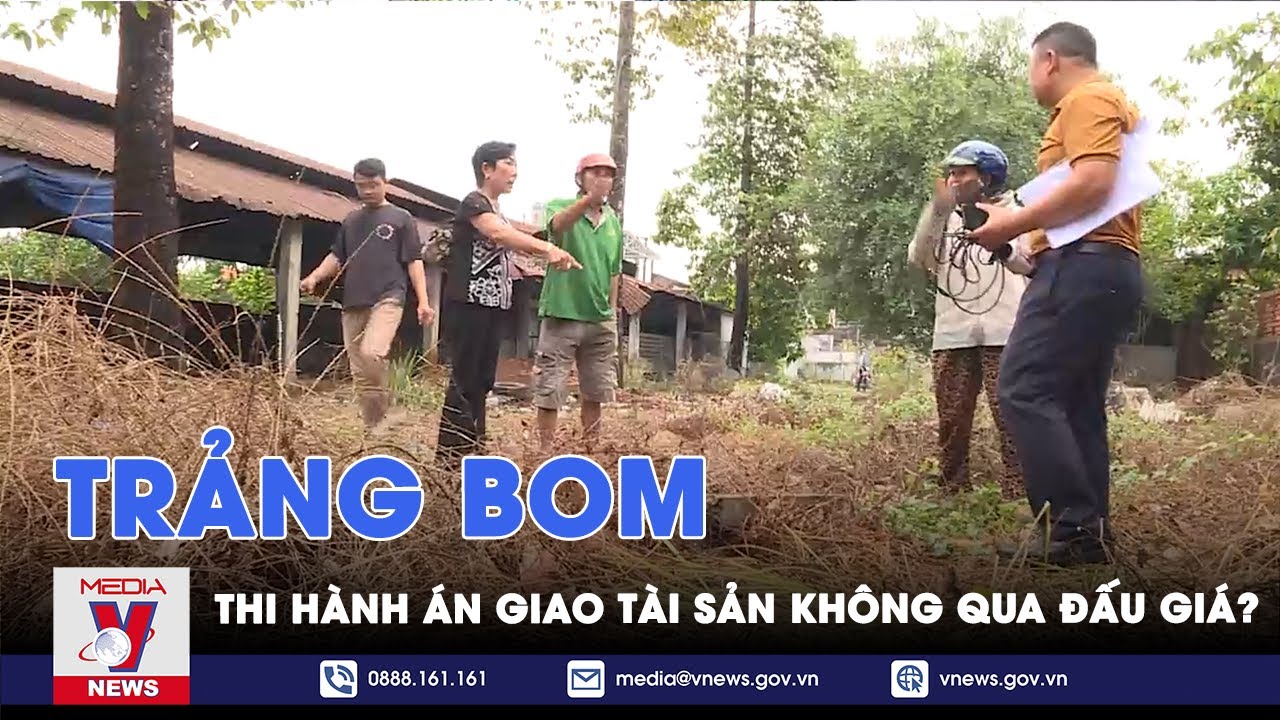 Hộp thư VNews: Trảng Bom - Thi hành án giao tài sản không qua đấu giá? - VNews