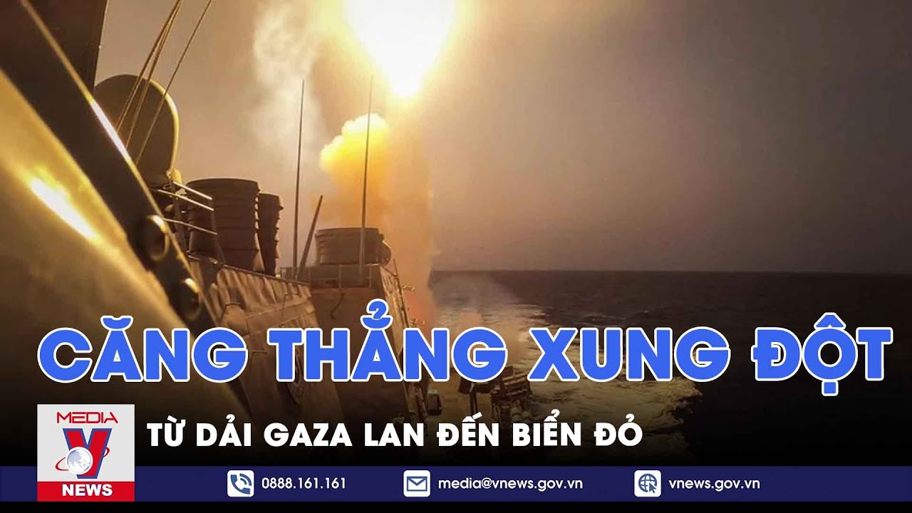 Căng thẳng xung đột từ Dải Gaza lan đến biển Đỏ - Thế giới hôm nay - VNews