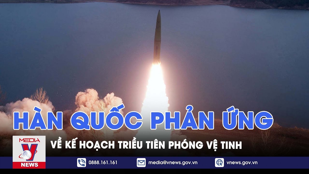 Hàn Quốc phản ứng về kế hoạch Triều Tiên phóng vệ tinh - Tin thế giới - VNews