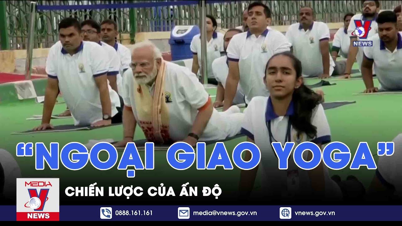 Chiến lược “ngoại giao Yoga” của Ấn Độ - Thế giới hôm nay - VNEWS