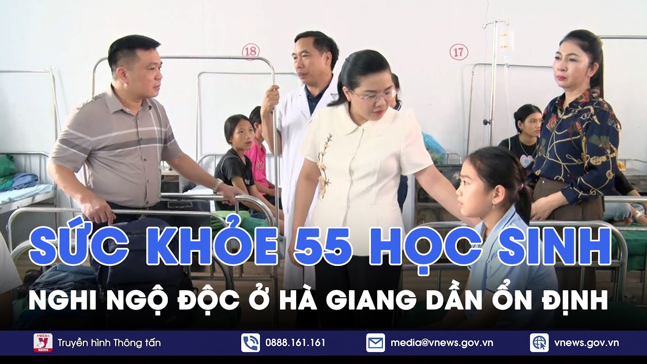 Sức khỏe 55 học sinh nghi ngộ độc ở Hà Giang dần ổn định - VNews