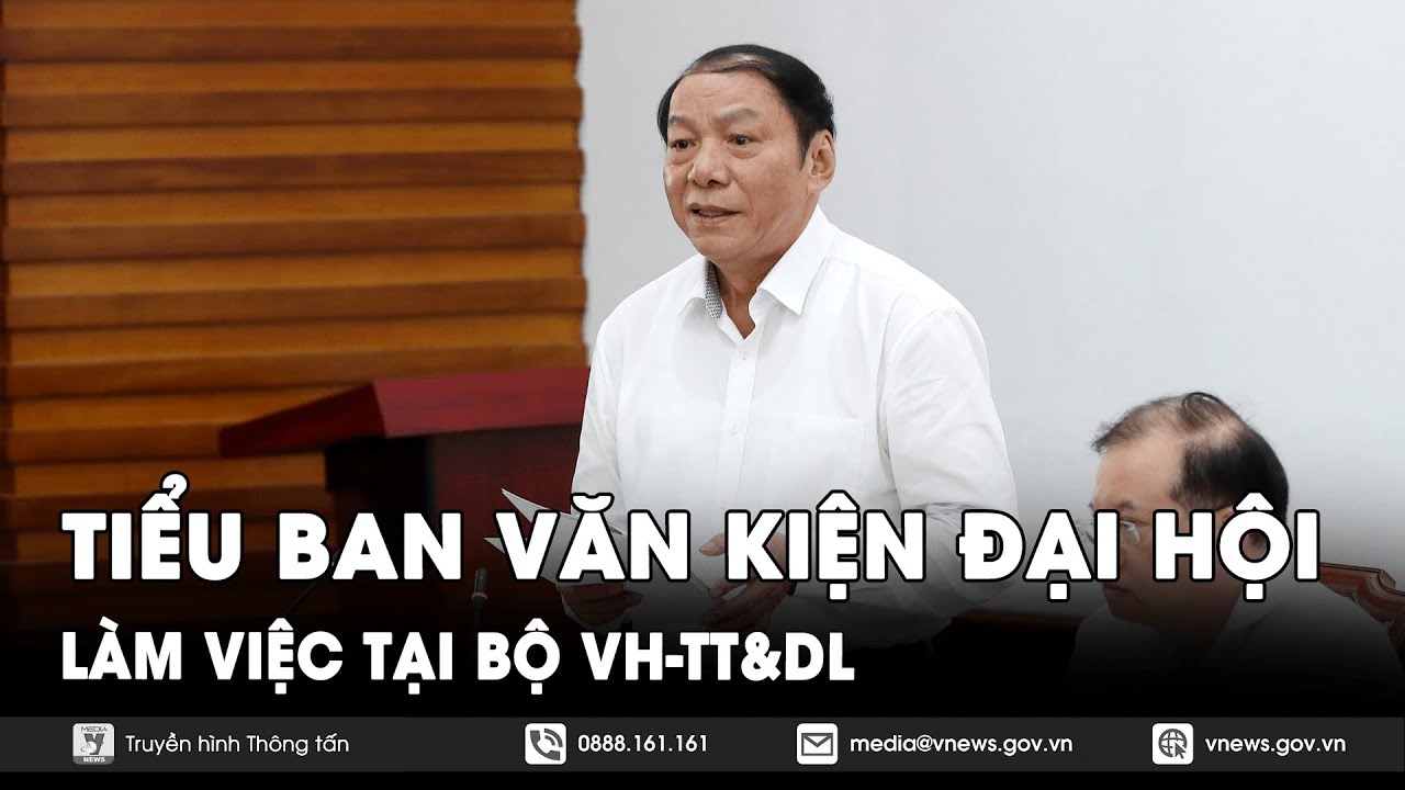 Tiểu ban Văn kiện Đại hội làm việc tại Bộ Văn hoá -Thể thao và Du lịch - VNews