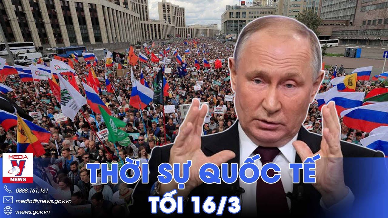 Thời sự Quốc tế tối 16/3.Pháo TOS-1A Nga dội hỏa lực càn quét Bakhmut;TT Putin cảnh báo nóng Ukraine