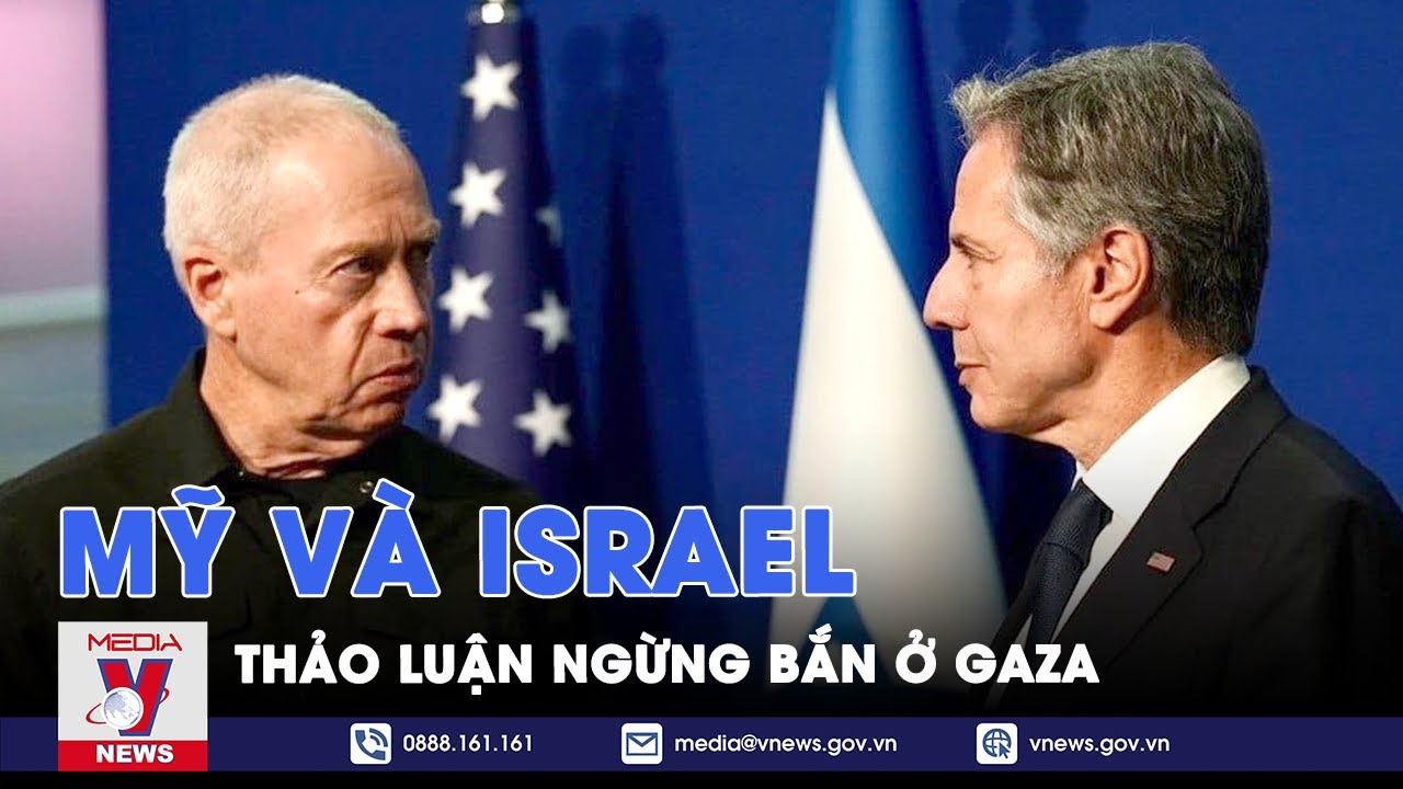 Xung đột Gaza: Mỹ và Israel thảo luận về thỏa thuận ngừng bắn - Tin Thế giới - VNews