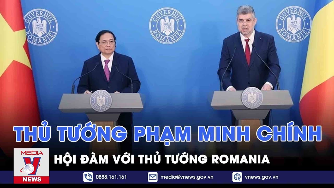 Thủ tướng Phạm Minh Chính hội đàm với Thủ tướng Romania - VNews