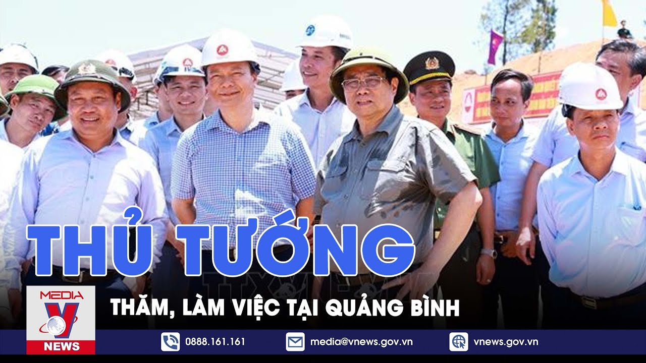 Thủ tướng Phạm Minh Chính thăm, làm việc tại Quảng Bình - VNews