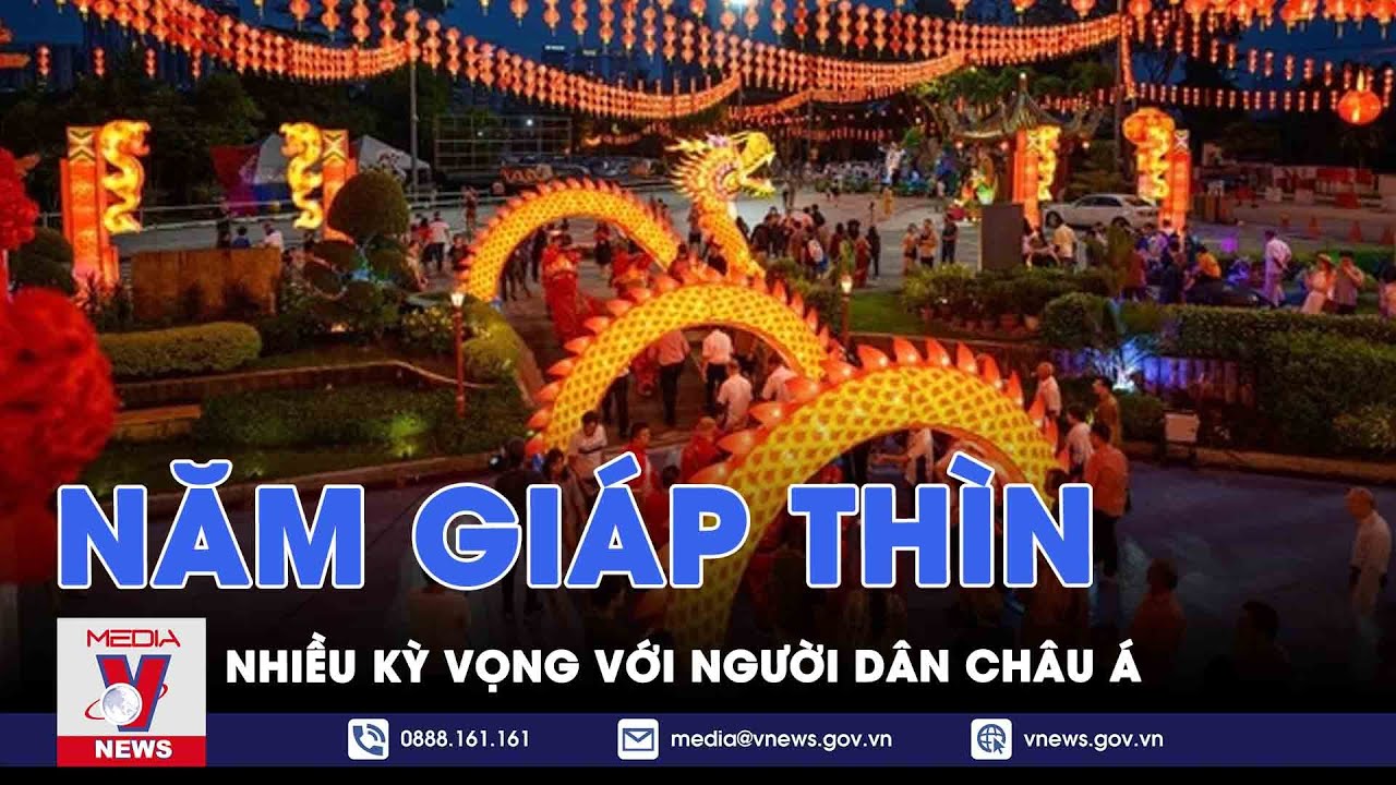 Năm Giáp Thìn nhiều kỳ vọng với người dân châu Á - Thế giới hôm nay - VNews