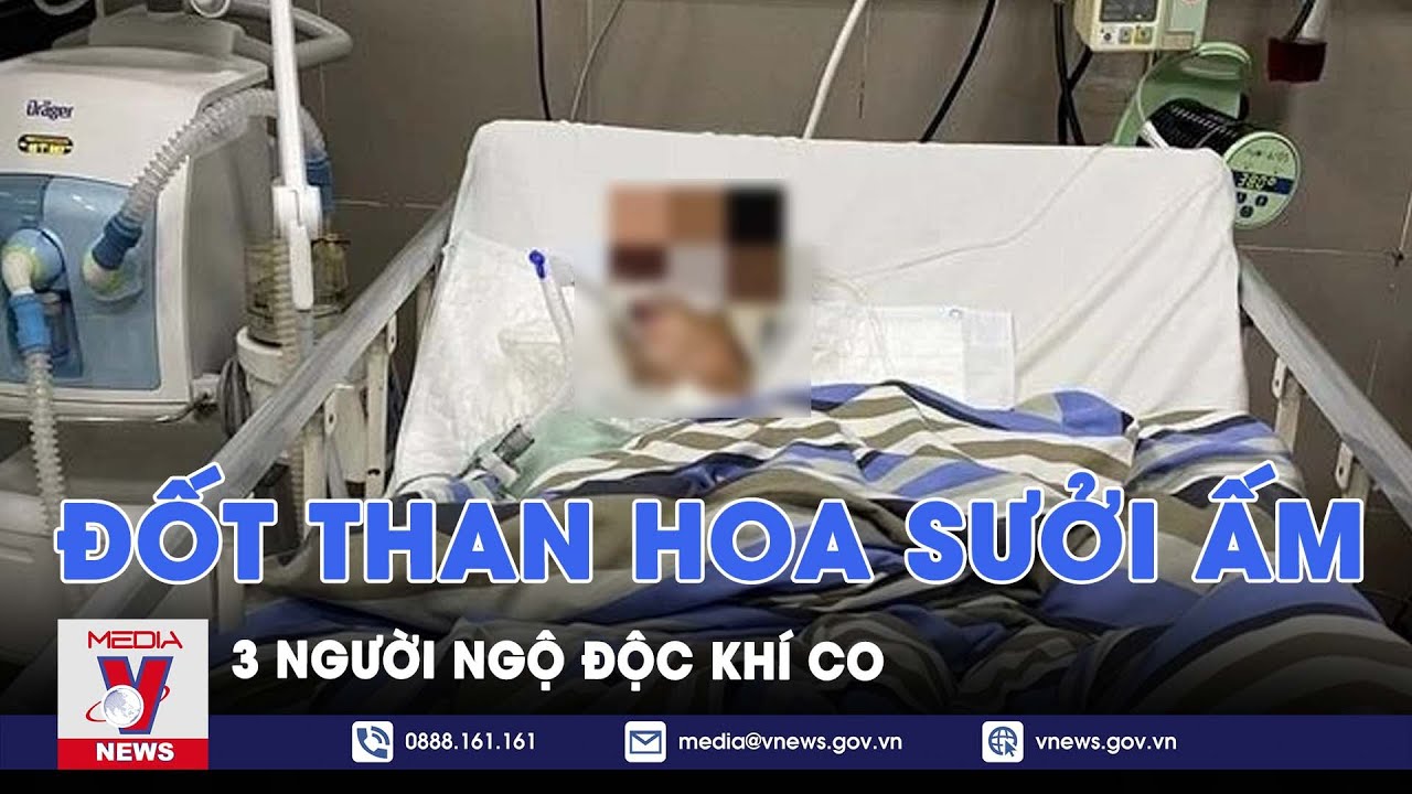 3 người ngộ độc khí CO khi đốt than hoa sưởi ấm - VNews