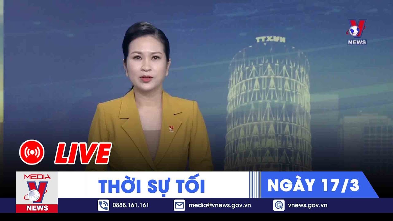 🔴[TRỰC TIẾP] Thời sự 24h cập nhật tối 17/3 - Tin nóng Thế giới mới nhất – VNews