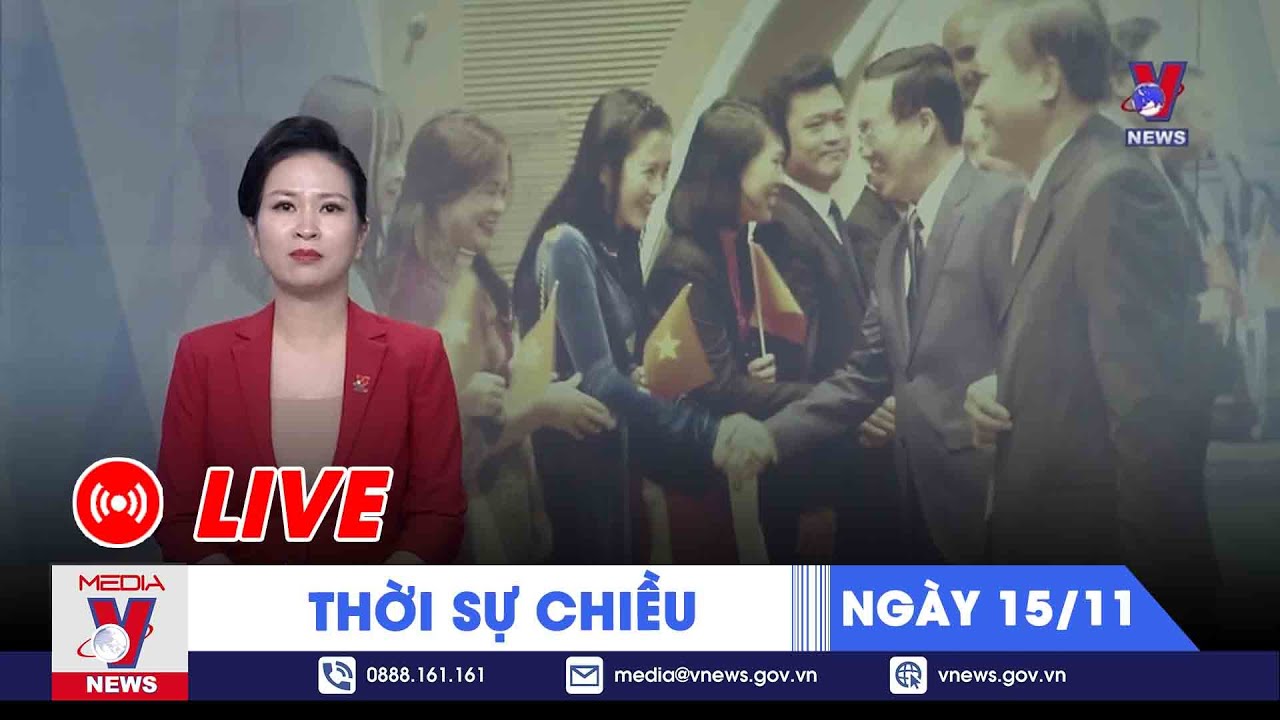 🔴[TRỰC TIẾP] Thời sự 24h cập nhật chiều 15/11 - Tin nóng Thế giới mới nhất – VNEWS