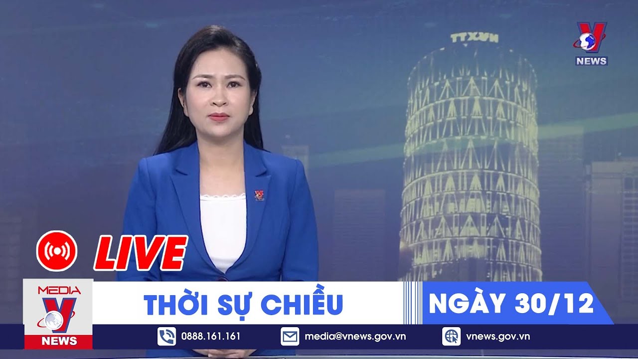 🔴[TRỰC TIẾP] Thời sự 24h cập nhật chiều 30/12 - Tin nóng Thế giới mới nhất – VNEWS