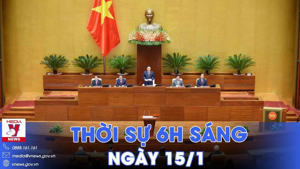 Thời sự 6h sáng 15/1. Sáng nay, khai mạc Kỳ họp bất thường lần thứ 5 QH khóa XV - VNews