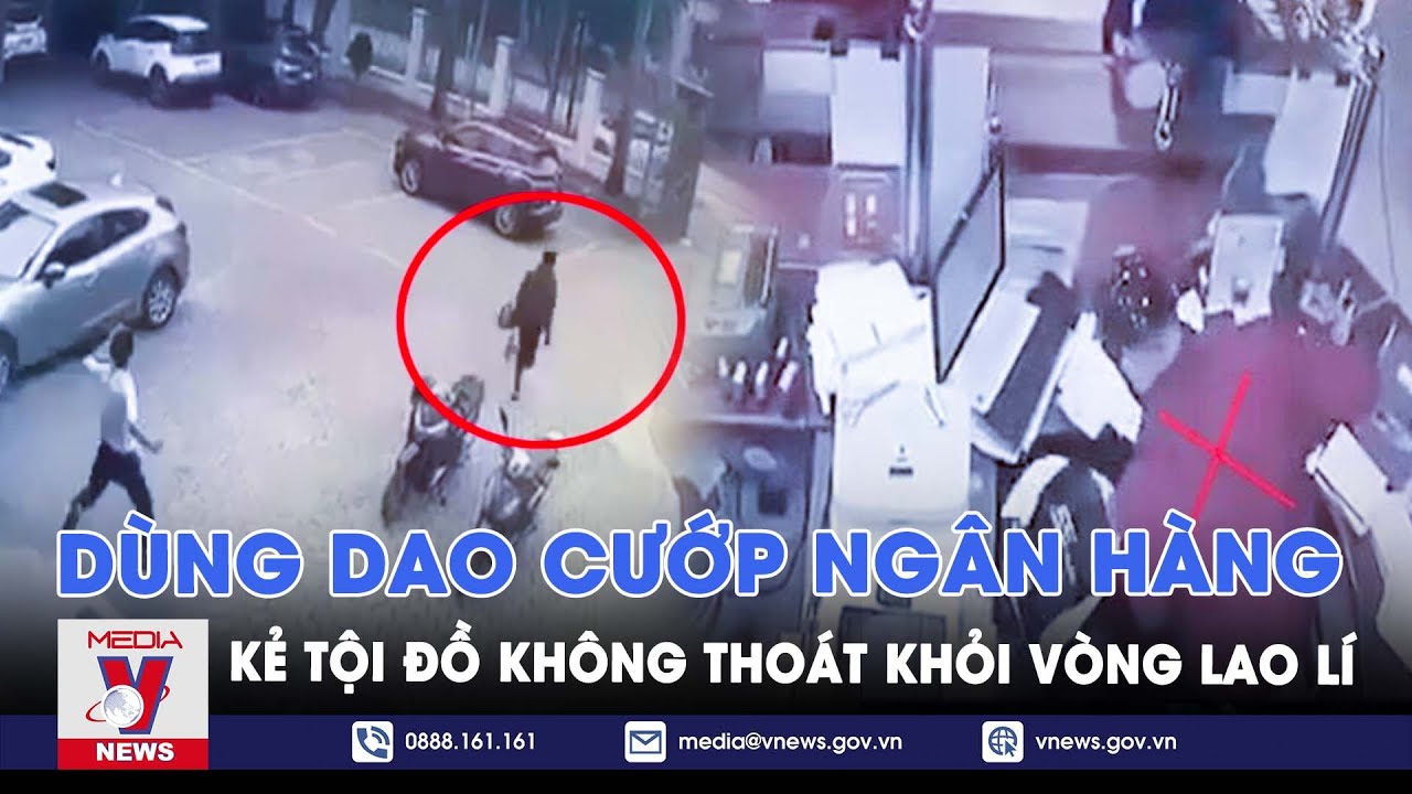 Tin tức 24h ngày 16/11. Bắt giữ kẻ dùng dao cướp ngân hàng sau 24 giờ gây án - VNews