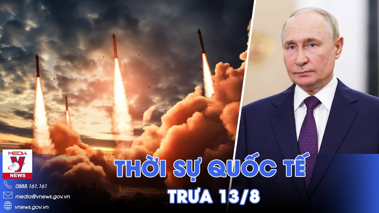 Thời sự Quốc tế trưa 13/8. Tổng thống Putin hạ lệnh nóng ở Kursk;Nga tung hỏa lực dẹp tan quân Kiev