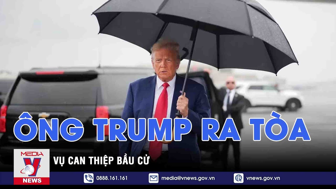 Cựu Tổng thống Mỹ Donald Trump ra tòa vụ can thiệp bầu cử - Thế giới hôm nay - VNEWS