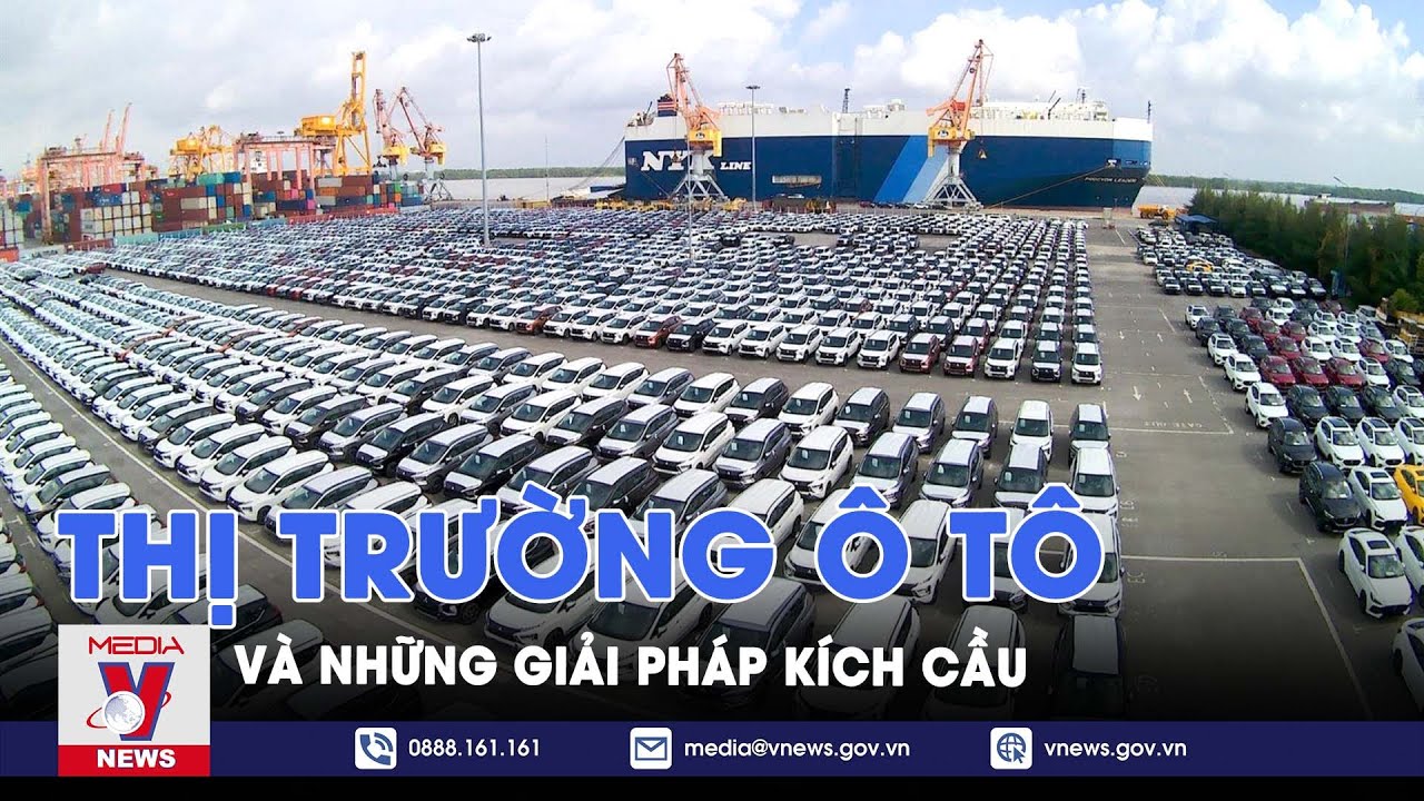 Giải pháp kích cầu thị trường ô tô - VNews