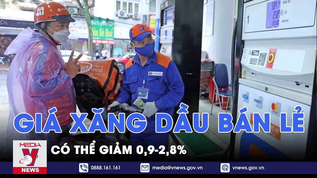 Giá xăng dầu bán lẻ có thể giảm 0,9-2,8% - VNews