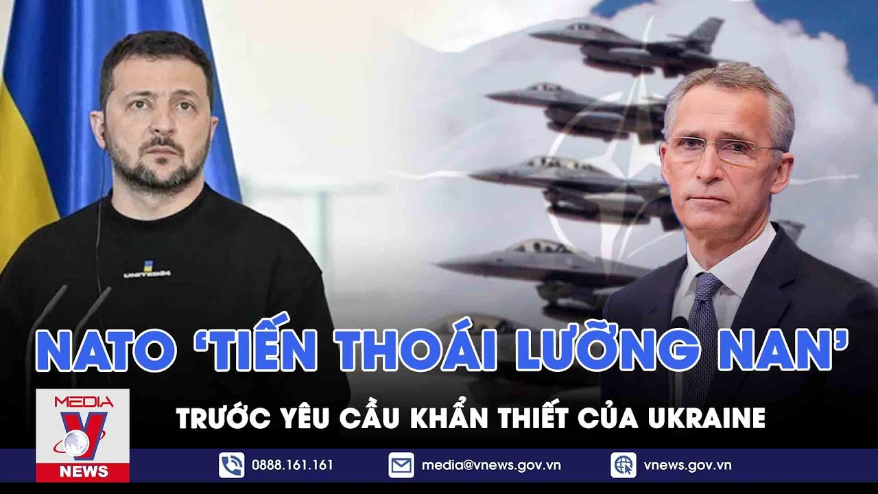 NATO lộ tình thế ‘tiến thoái lưỡng nan’ trước yêu cầu khẩn thiết của Ukraine? - Vnews