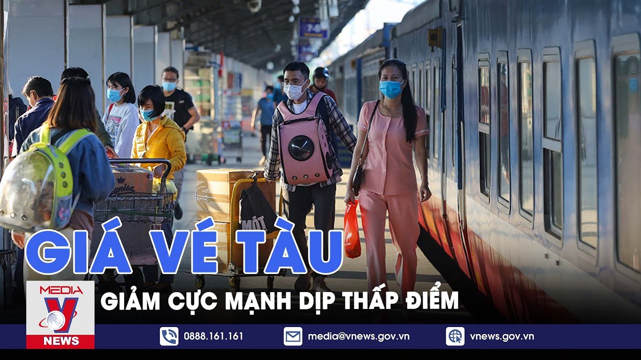 Giá vé tàu giảm cực mạnh dịp thấp điểm - VNews