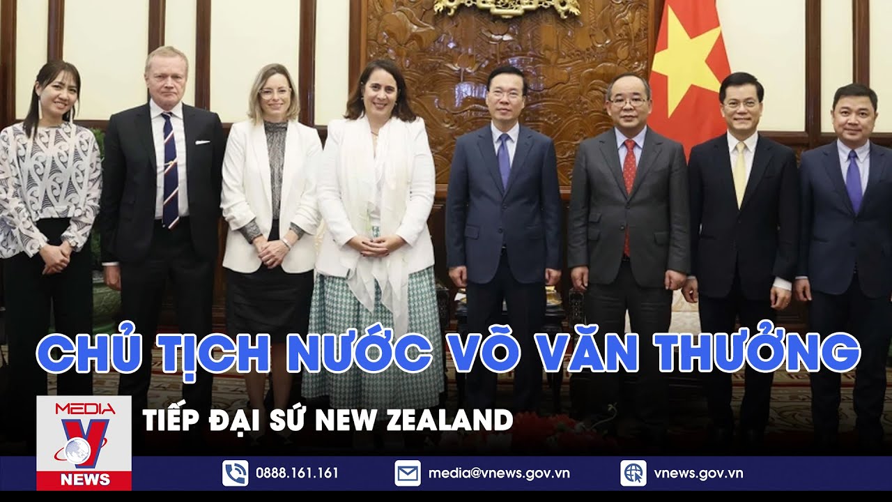 Chủ tịch nước Võ Văn Thưởng tiếp Đại sứ New Zealand - VNews