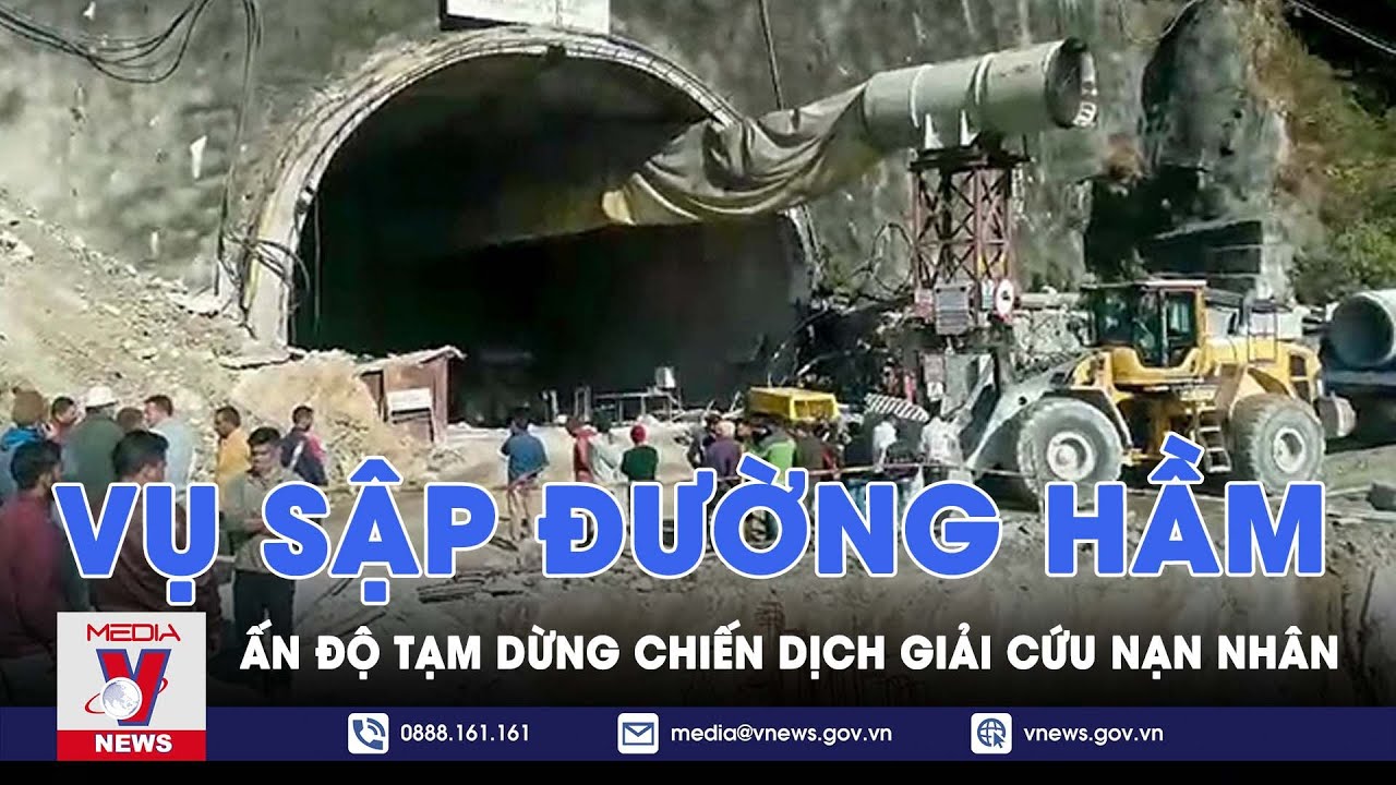 Ấn Độ tạm dừng chiến dịch giải cứu nạn nhân vụ sập đường hầm - VNews