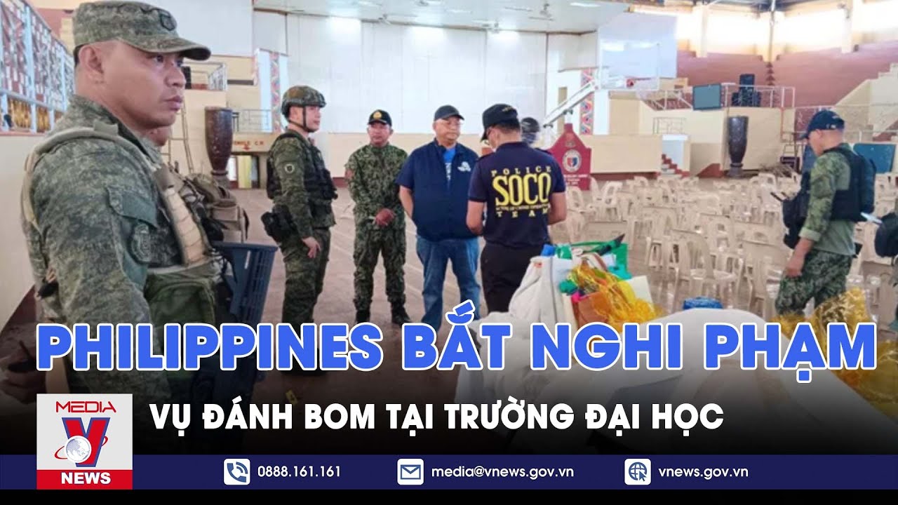 Philippines bắt nghi phạm vụ đánh bom tại trường đại học - Vnews