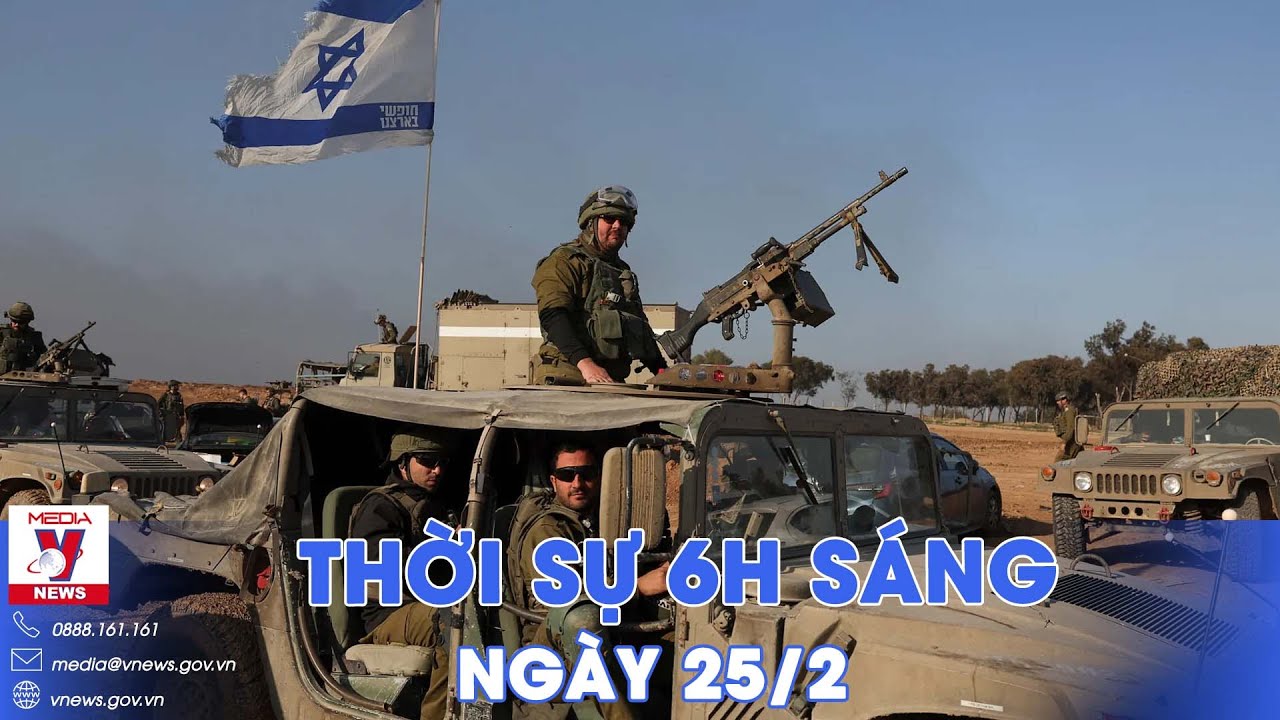 Thời sự 6h sáng ngày 25/2. Triển vọng thỏa thuận ngừng bắn ở Gaza - VNews