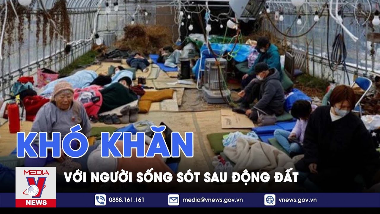 Khó khăn với người sống sót sau động đất - VNews