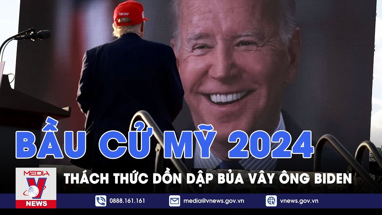 Bầu cử Mỹ 2024: Nhiều thách thức "chưa từng có' dồn dập đến với Tổng thống Joe Biden - VNews