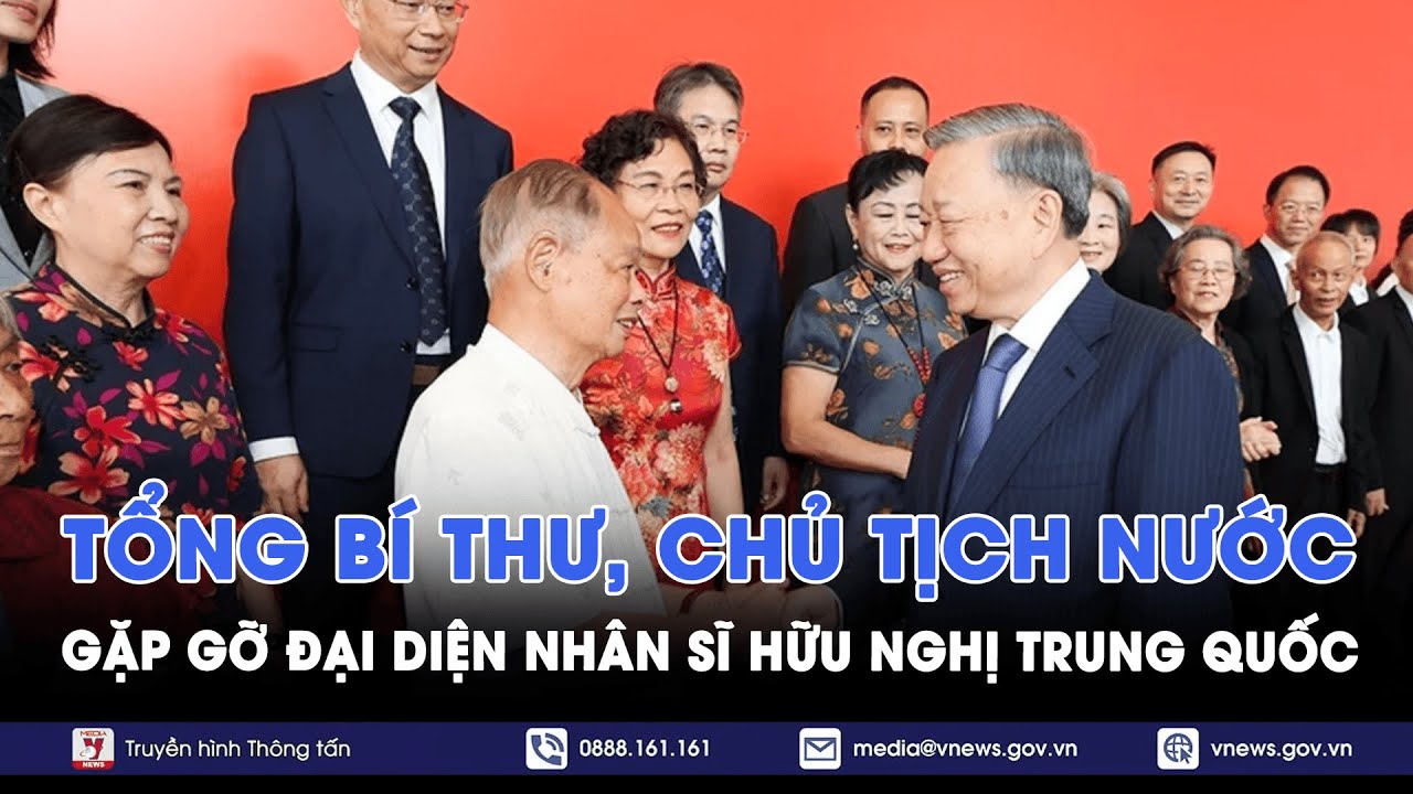 Tổng Bí thư, Chủ tịch nước Tô Lâm gặp gỡ đại diện nhân sĩ hữu nghị Trung Quốc - VNews