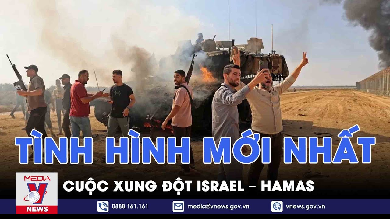 Tình hình mới nhất cuộc xung đột Israel – Hamas - VNEWS