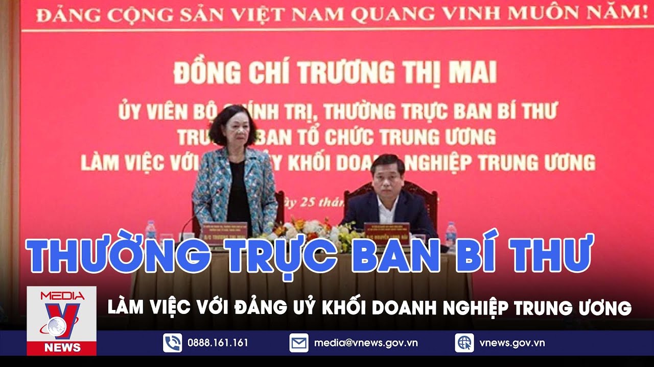 Thường trực Ban bí thư làm việc với Đảng uỷ Khối Doanh nghiệp Trung ương - VNews